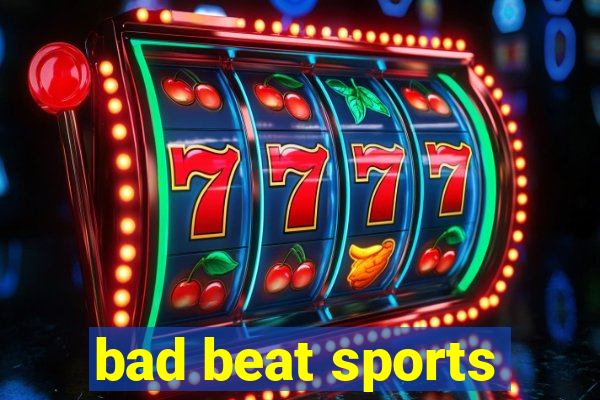 bad beat sports